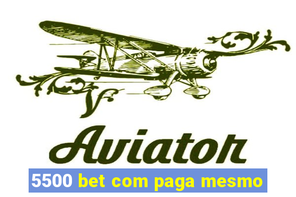 5500 bet com paga mesmo